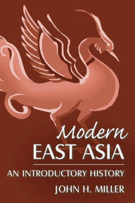Title: Modern East Asia: An Introductory History: An Introductory History / Edition 1, Author: John Miller