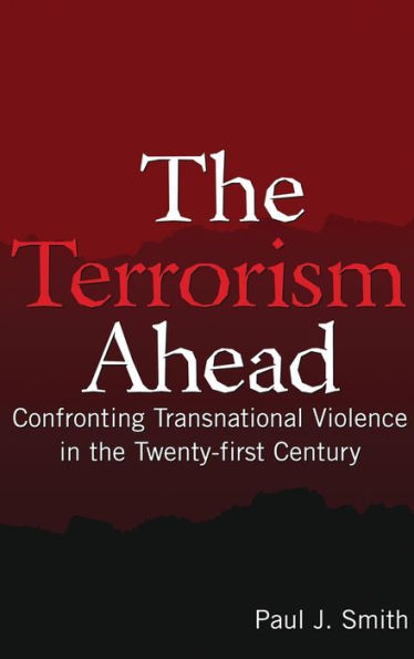 the Terrorism Ahead: Confronting Transnational Violence Twenty-First Century