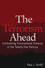 The Terrorism Ahead: Confronting Transnational Violence in the Twenty-First Century / Edition 1