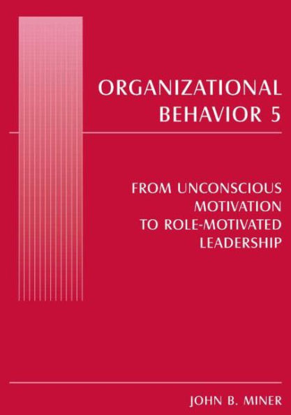 Organizational Behavior 5: From Unconscious Motivation to Role-motivated Leadership