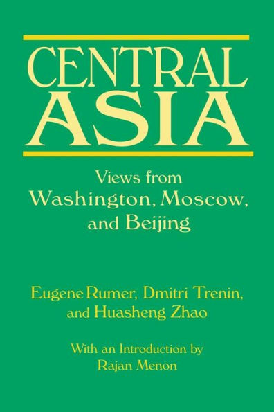 Central Asia: Views from Washington, Moscow, and Beijing: Views from Washington, Moscow, and Beijing / Edition 1