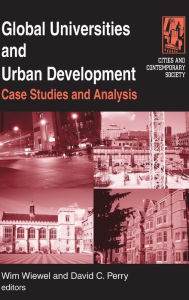 Title: Global Universities and Urban Development: Case Studies and Analysis: Case Studies and Analysis, Author: Wim Wiewel