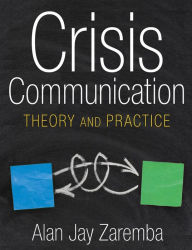 Title: Crisis Communication: Theory and Practice / Edition 1, Author: Alan Jay Zaremba