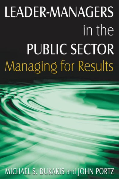 Leader-Managers in the Public Sector: Managing for Results / Edition 1