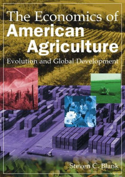 The Economics of American Agriculture: Evolution and Global Development / Edition 1
