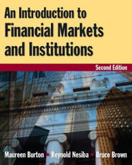 Title: An Introduction to Financial Markets and Institutions / Edition 2, Author: Maureen Burton