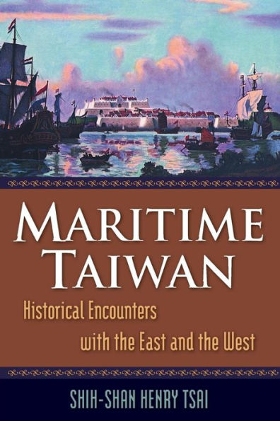 Maritime Taiwan: Historical Encounters with the East and the West / Edition 1