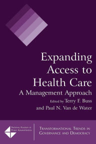 Title: Expanding Access to Health Care: A Management Approach / Edition 1, Author: Terry F. Buss