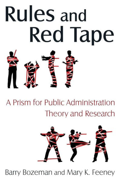 Rules and Red Tape: A Prism for Public Administration Theory and Research: A Prism for Public Administration Theory and Research / Edition 1