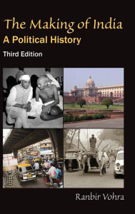 Title: The Making of India: A Political History / Edition 3, Author: Ranbir Vohra