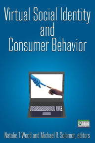 Title: Virtual Social Identity and Consumer Behavior / Edition 1, Author: Natalie T. Wood