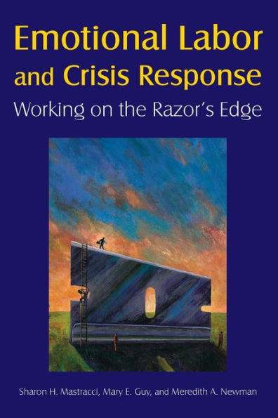 Emotional Labor and Crisis Response: Working on the Razor's Edge / Edition 1