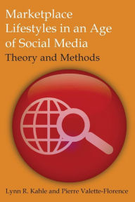 Title: Marketplace Lifestyles in an Age of Social Media: Theory and Methods / Edition 1, Author: Lynn R Kahle