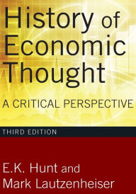 Title: History of Economic Thought: A Critical Perspective / Edition 3, Author: E. K. Hunt