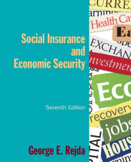 Title: Social Insurance and Economic Security / Edition 7, Author: George E. Rejda
