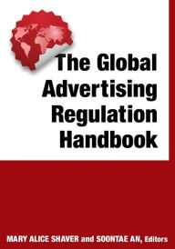 Title: The Global Advertising Regulation Handbook / Edition 1, Author: Mary Alice Shaver