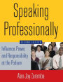 Speaking Professionally: Influence, Power and Responsibility at the Podium / Edition 2