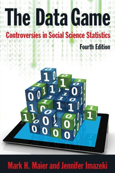 The Data Game: Controversies in Social Science Statistics / Edition 4