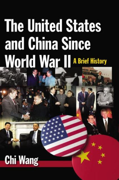 The United States and China Since World War II: A Brief History: A Brief History / Edition 1