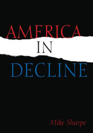 Title: America in Decline / Edition 1, Author: Leon Sharpe