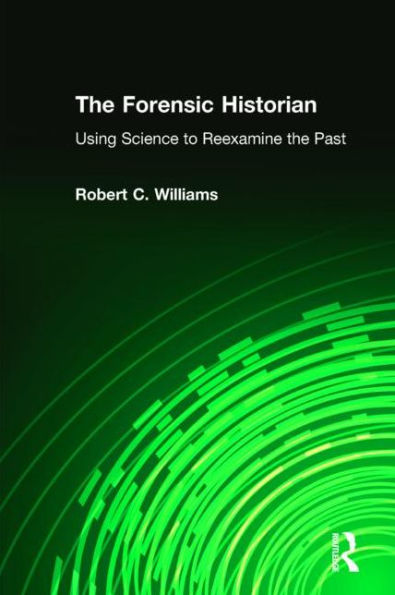 the Forensic Historian: Using Science to Reexamine Past