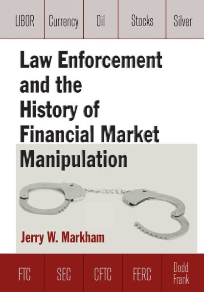 Law Enforcement and the History of Financial Market Manipulation / Edition 1