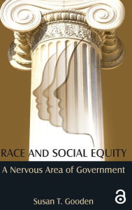 Title: Race and Social Equity: A Nervous Area of Government / Edition 1, Author: Susan T Gooden