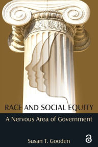 Title: Race and Social Equity: A Nervous Area of Government / Edition 1, Author: Susan T Gooden