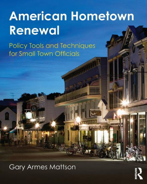 American Hometown Renewal: Policy Tools and Techniques for Small Town Officials / Edition 1