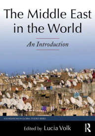 Title: The Middle East in the World: An Introduction / Edition 1, Author: Lucia Volk