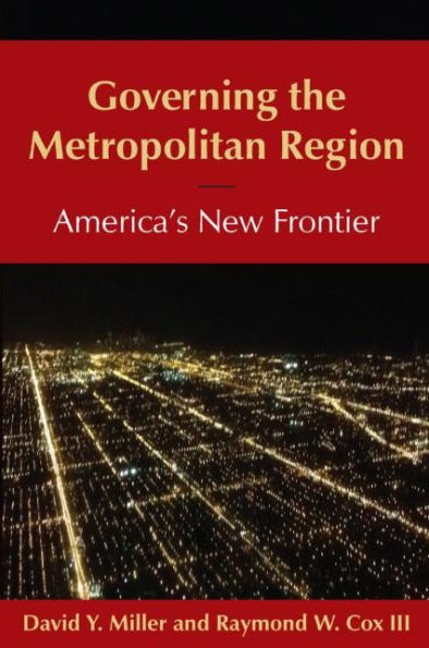 Governing the Metropolitan Region: America's New Frontier: 2014: America's New Frontier / Edition 1