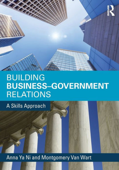 Building Business-Government Relations: A Skills Approach / Edition 1