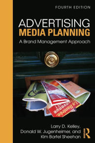 Title: Advertising Media Planning: A Brand Management Approach / Edition 4, Author: Larry D. Kelley