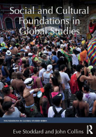 Title: Social and Cultural Foundations in Global Studies / Edition 1, Author: Eve Stoddard