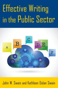 Title: Effective Writing in the Public Sector / Edition 1, Author: John W. Swain
