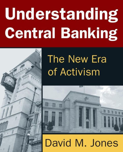 Understanding Central Banking: The New Era of Activism / Edition 1