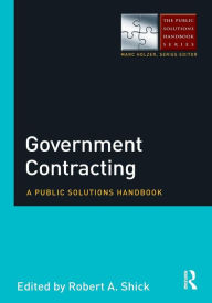 Title: Government Contracting: A Public Solutions Handbook / Edition 1, Author: Robert Shick