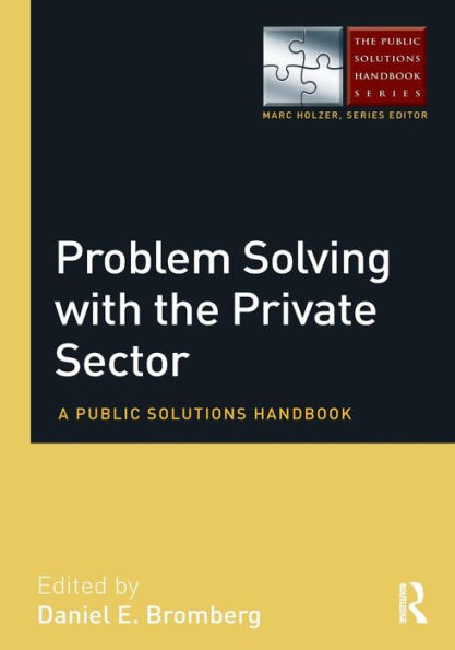 Problem Solving with the Private Sector: A Public Solutions Handbook / Edition 1