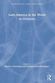 Title: Latin America in the World: An Introduction / Edition 1, Author: Antonia Garcia-Rodriguez