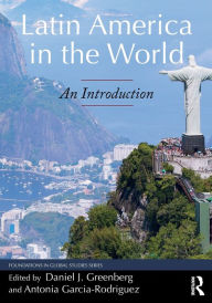 Title: Latin America in the World: An Introduction / Edition 1, Author: Antonia Garcia-Rodriguez