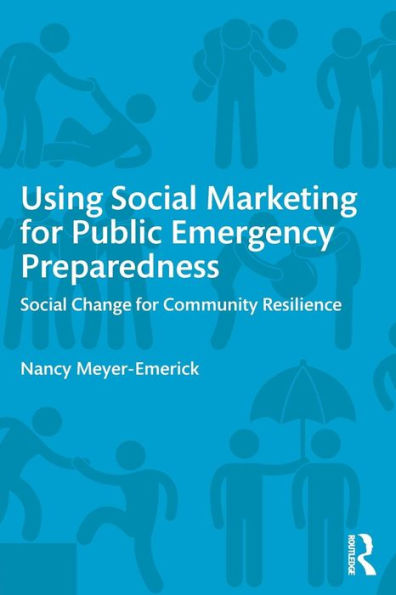 Using Social Marketing for Public Emergency Preparedness: Social Change for Community Resilience