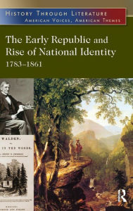 Title: The Early Republic and Rise of National Identity: 1783-1861 / Edition 1, Author: Jeffrey H. Hacker