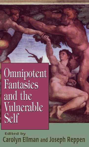 Omnipotent Fantasies and the Vulnerable Self / Edition 1