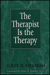 Title: The Therapist Is the Therapy: Effective Psychotherapy II / Edition 1, Author: Louis B. Fierman