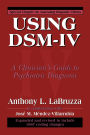 Using DSM-IV: A Clinician's Guide to Psychiatric Diagnosis