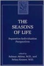 The Seasons of Life: Separation-Individuation Perspectives / Edition 1