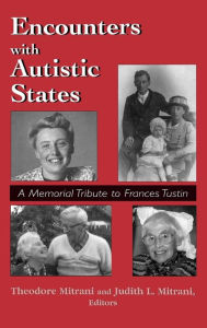 Title: Encounters with Autistic States: A Memorial Tribute to Frances Tustin / Edition 1, Author: Theodore Mitrani