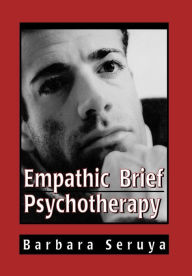 Title: Empathic Brief Psychotherapy, Author: Barbara B. Seruya