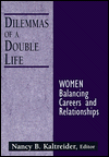 Dilemmas of a Double Life: Women Balancing Careers and Relationships / Edition 1