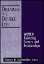 Dilemmas of a Double Life: Women Balancing Careers and Relationships / Edition 1